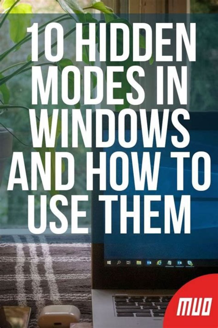 10 Hidden Modes in Windows and How to Use Them