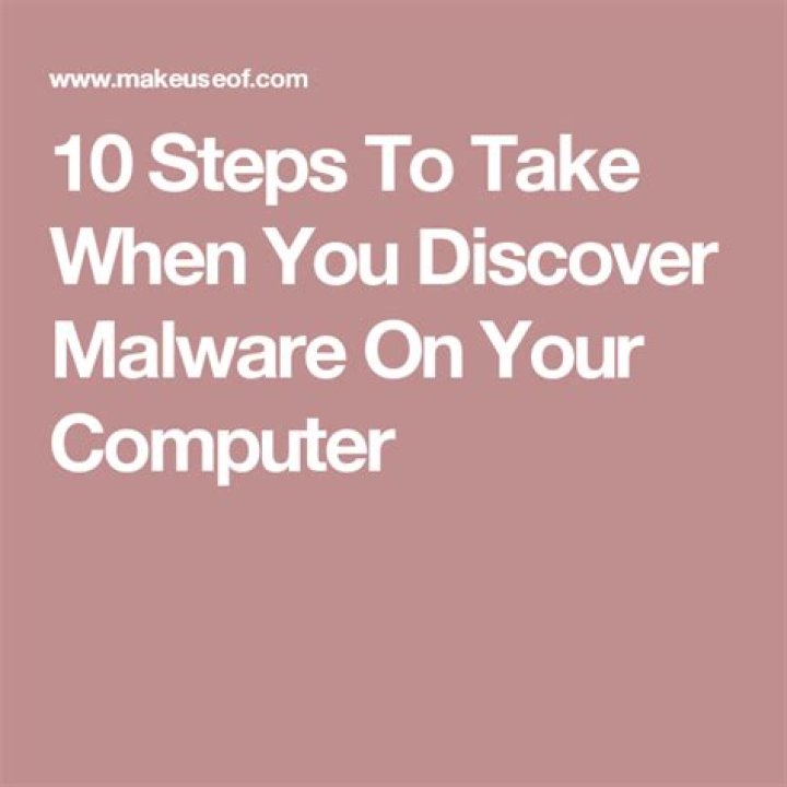 10 Steps to Take When You Discover Malware on Your Computer