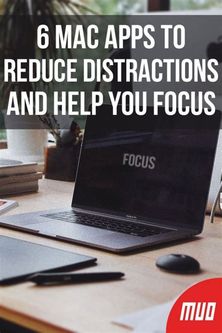 6 Mac Apps to Reduce Distractions and Help You Focus