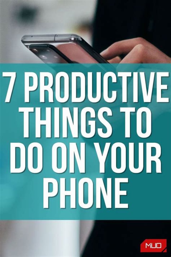 7 Productive Things to Do on Your Phone Instead of Mindlessly Scrolling