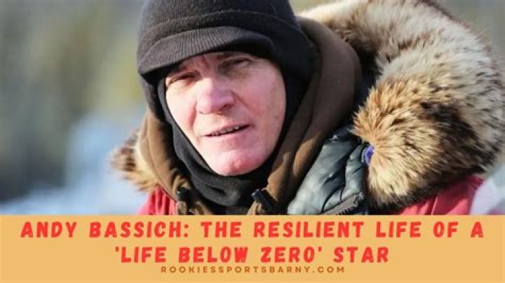 Andy Bassich Wikipedia, Age: Is He Still On The Life Below Zero?