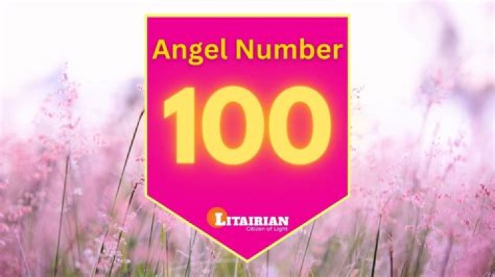 Angel Number 100 Meaning And Significance