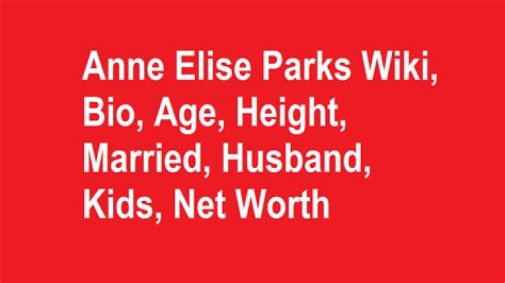 Anne Elise Parks Wikipedia, Wedding, Married, Husband, Age【 Bio 】