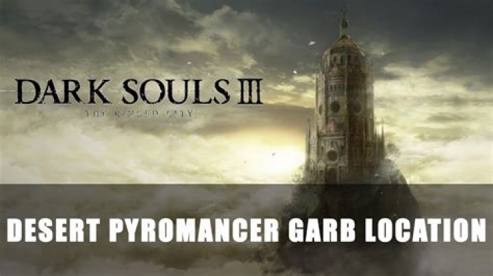 Dark Souls III The Ringed City: How to Get Desert Pyromancer Garb