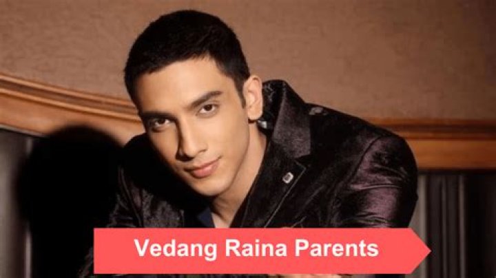 Discovering Vedang Raina: The Influential Journey And His Parents' Names