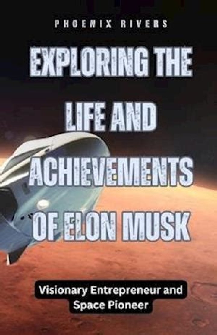 Exploring The Life And Achievements Of Elon Musk
