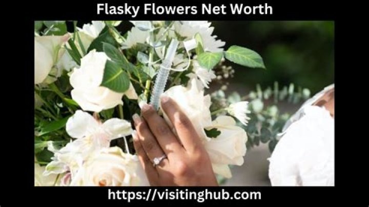 Flasky Flowers Net Worth 2024