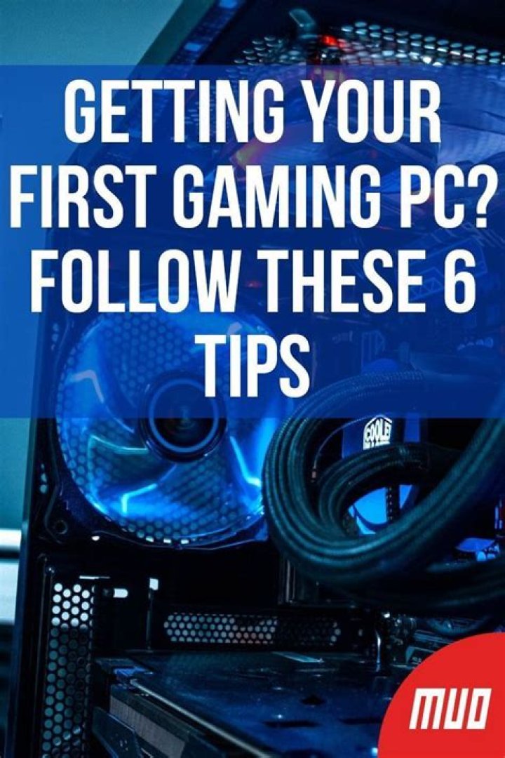 Getting Your First Gaming PC? Follow These 6 Tips