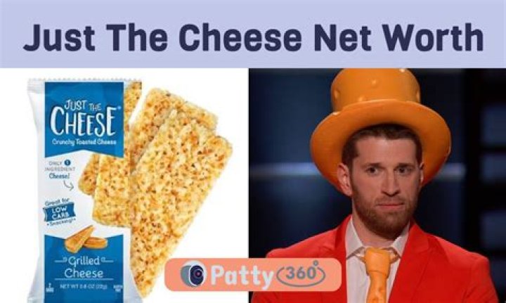 Just The Cheese Net Worth 2024
