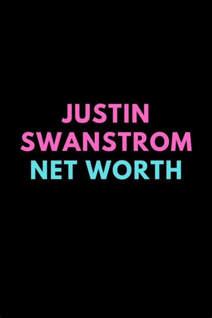 Justin Swanstrom Net Worth 2024