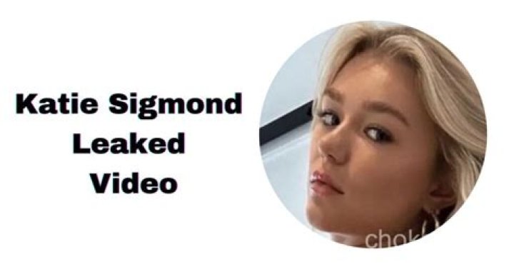 Katie Sigmond Leaked: Unveiling The Truth Behind The Controversy
