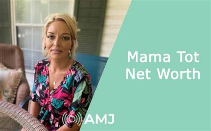 Mama Tot Net Worth 2024
