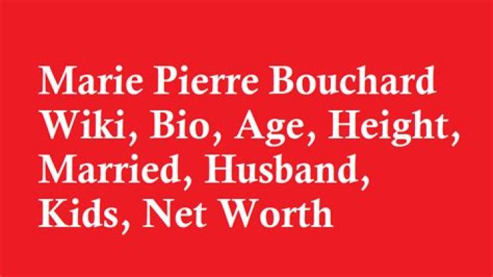 Marie Pierre Bouchard【 Wikipedia 】Age, Net Worth, Tattoos, Husband