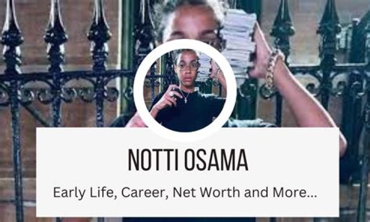 Notti Osama Net Worth 2024