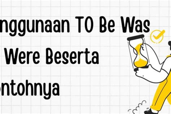 Penggunaan To Be: Was dan Were
