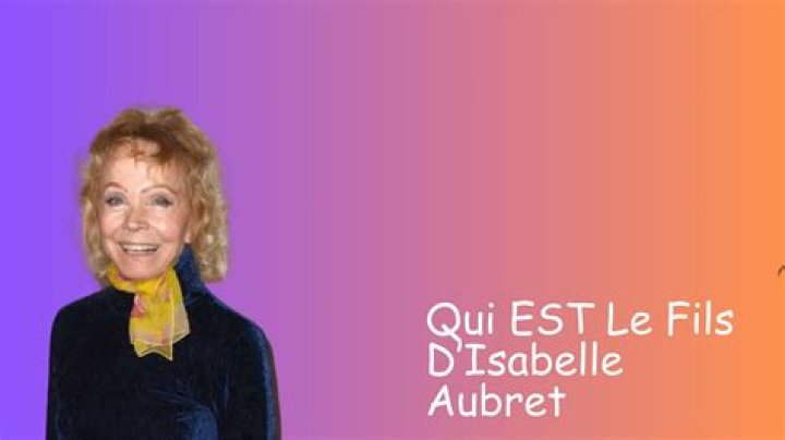 Qui Est Le Fils D’Isabelle Aubret