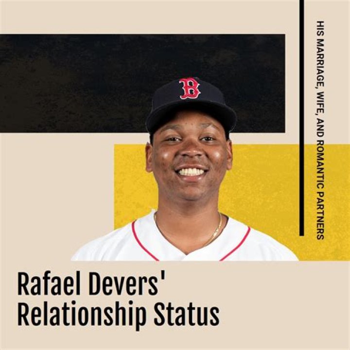 Rafael Devers Wife: Is Rafael Devers Married?