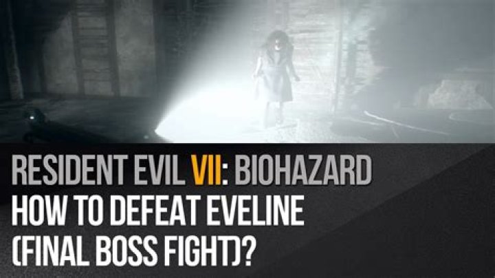 Resident Evil 7: How to Beat the Eveline Boss Fight