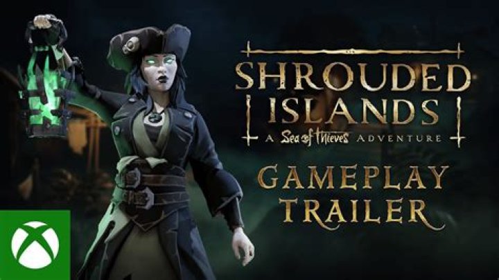 Shrouded Islands: A Sea of Thieves Adventure Launches Win Foreboding Trailer