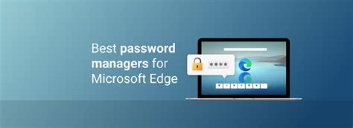 The 9 Best Microsoft Edge Add-Ons for Effortless Password Management