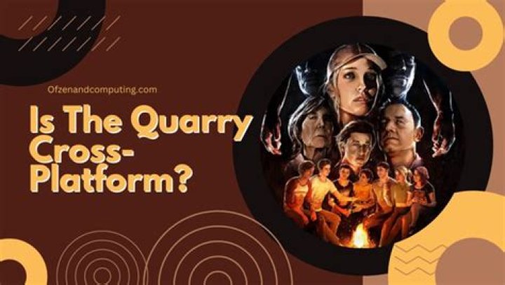 The Quarry Cross Platform: Everything You Need To Know