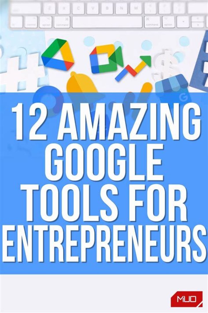 The Top 12 Google Tools for Entrepreneurs