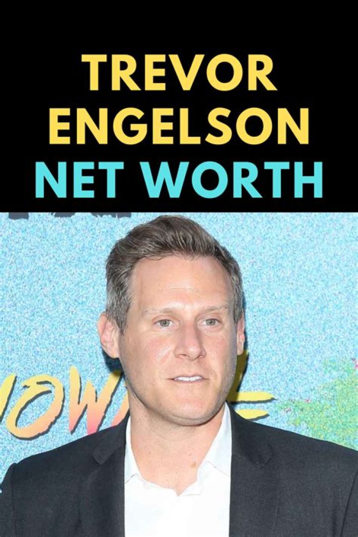 Trevor Engelson Net Worth 2024