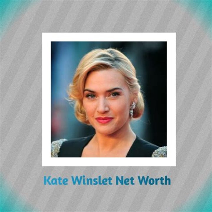 What is Kate Winslet Net Worth 2024: Titanic Earnings, Luxurious Houses, And More